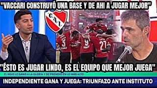 ¡TRIUNFAZO DE INDEPENDIENTE! GANÓ, GUSTÓ Y SE ILUSIONA CON VACCARI + HIDALGO REVOLUCIONA AL ROJO