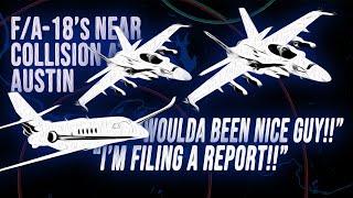 "WOULDA BEEN NICE TO KNOW GUY!!"  |  F/A-18's and Citation Jet Near-Collision at Austin