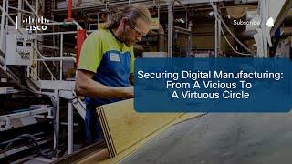 Securing Digital Manufacturing—From A Vicious To A Virtuous Circle