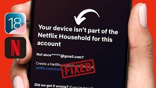 How To Fix Your Device isn't Part of the Netflix Household for This Account