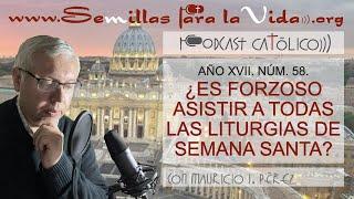 ¿Es Forzoso Asistir a Todas las Liturgias de Semana Santa?