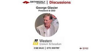 Discussion with George Glasier  |  Western Uranium & Vanadium