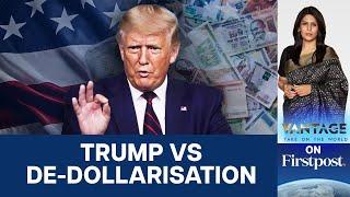 Trump to Punish India & Others Who Want "De-Dollarisation"? | Vantage with Palki Sharma