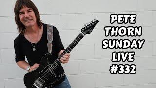 PETE THORN SUNDAY LIVE #332