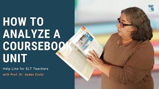 HOW TO ANALYZE A COURSEBOOK UNIT | Help Line for ELT Teachers