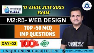 O LEVEL JULY EXAM-2025 | WEB DESIGNING (M2:R5) | MOST IMPORTANT TOP- 50 QUESTION | DAY-02
