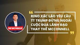 08NOV24 | RINO YÊU CẦU TT TRUMP ĐỨNG NGOÀI CUỘC ĐUA THAY THẾ MCCONNELL!