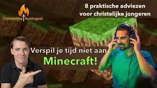 Verspil je tijd niet aan Minecraft! - Mijn acht adviezen aan christelijke jongeren...