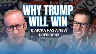 407. Why Trump Will Win & AICPA Has a New President | The Accounting Podcast