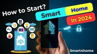 How to start smart home in 2024? [ How to Build a Smart Home: A Step-by-Step Guide 2024! ]