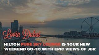 Pure Sky Lounge Is Your New Weekend Go-To With AMAZING Views Of JBR