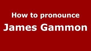 How to pronounce James Gammon (American English/US)  - PronounceNames.com