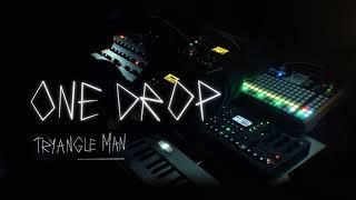 One Drop - Tryangle Man