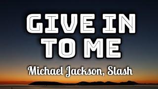 Michael Jackson, Slash - Give In To Me (Lyrics Video) 