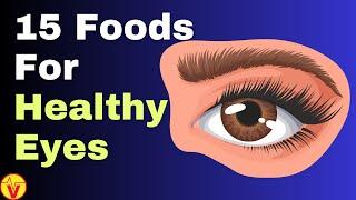 15 Foods for Healthy Eyes and Better Vision | VisitJoy