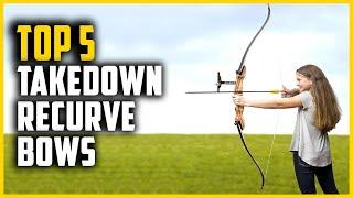 Top 5 Best Takedown Recurve Bows in 2024