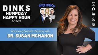 Humpday Happy Hour™ #229 Advancing Cosmetic Dentistry with Dr. Susan McMahon