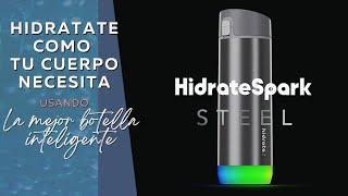 Cambia tu Vida Tomando el Agua Que Necesitas (Botella Inteligente HidrateSpark)