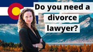 Do You Need a Divorce Lawyer in Colorado