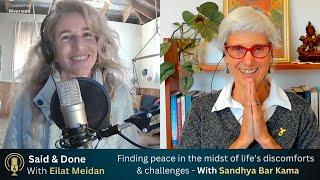 Said & Done With Eilat Meidan 2- Finding peace in the midst of life's discomforts- Sandhya bar kama