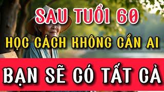 Sau Tuổi 60 Học 10 Điều Này Để Không Cần Ai Mà Vẫn Có Tất Cả!