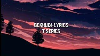 Bekhudi - lyrics (T series)