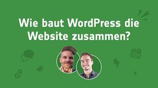 7. Wie baut WordPress die Website zusammen?