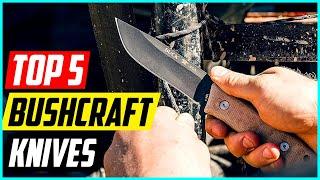 5 Best Bushcraft Knives for 2024