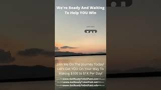 We're Standing By Ready To Help YOU WIN! It Begins When YOU GET IN!  Join Me On The Journey TODAY!