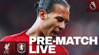 Pre-Match Live: Liverpool vs Aston Villa | Premier League Build-up From Anfield