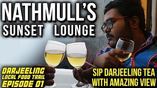 Nathmull's Sunset Lounge | Darjeeling Local Food Trail Ep. 1 | World's Finest Tea | Trip with Sasmit
