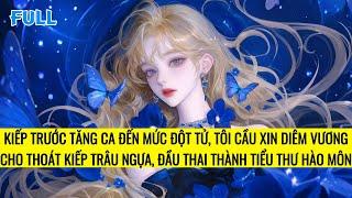 FULL | CHUYỂN SINH THÀNH ĐẠI TIỂU THƯ THỪA KẾ GIA TỘC GIÀU CÓ | TRUYỆN AUDIO