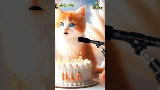 HAPPY BIRTHDAY TO YOU ILLA | HAPPY BIRTHDAY SONG WITH NAMES | Adorable Cute Cat  #cat  #cute