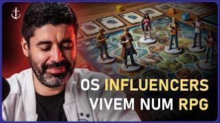 Os influencers vivem num RPG