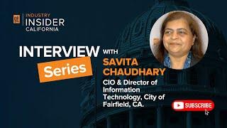 Interview with Savita Chaudhary, CIO & Director of Information Technology for City of Fairfield, CA.