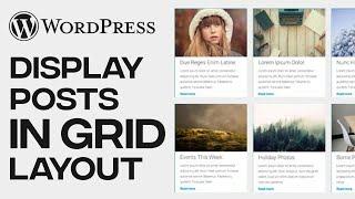 How To Display WordPress Post In a Grid Layout - Quick and Easy!