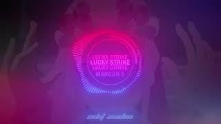 Lucky Strike - Maroon 5 [edit audio]