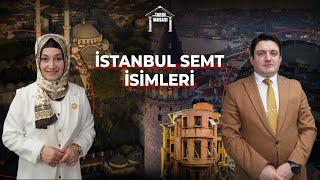 İstanbul Semt İsimleri | Tarih Masası