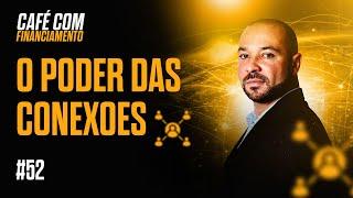 Café com Financiamento - Episódio 52: Poder das CONEXÕES