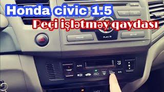 Honda civic 1.5 hybridə peci və kondisaneri işlətmə qaydası | Yeni sürücüləri üçün