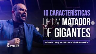 10 Características de um matador de gigantes - Série: Conquistando sua Montanha | JB Carvalho