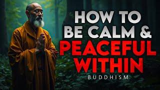 How to Be Calm and Peaceful Within | Buddhism