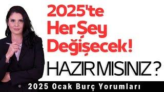 2025 Ocak Burç Yorumları / Her Şey Değişecek! Hazır mısınız ?