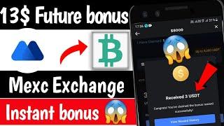 13$ Future bonus Instant  Mexc Exchange loot | Real crypto loot