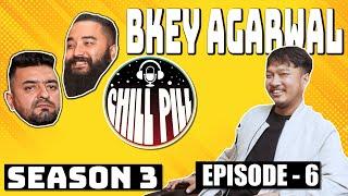 Chill Pill S3 EP 6  ft. BKEY AGARWAL