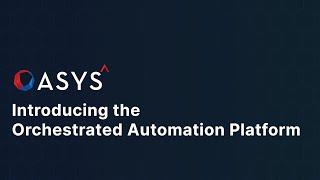 Introduction to OASYS-  The Orchestrated Automation Platform