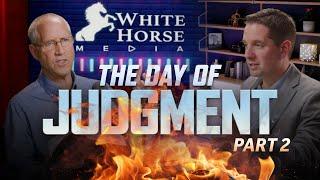 The Day of Judgment: Part 2 | Steve Wohlberg and Joel Haywood