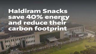 Haldiram saves 40% energy and achieves significant reduction in their carbon footprint