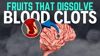 Doctors Shocked: These 7 Fruits MELT Blood Clots Fast!