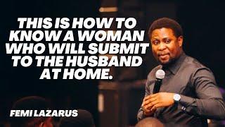 THIS IS HOW TO KNOW A WOMAN WHO WILL SUBMIT TO THE HUSBAND AT HOME - FEMI LAZARUS